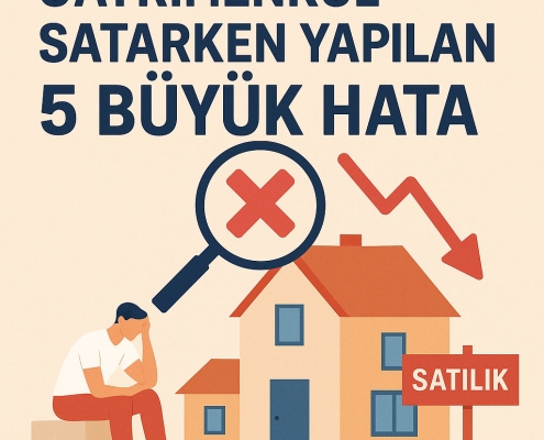 Kendi Başınıza Gayrimenkul Satarken Yapılan 5 Büyük Hata